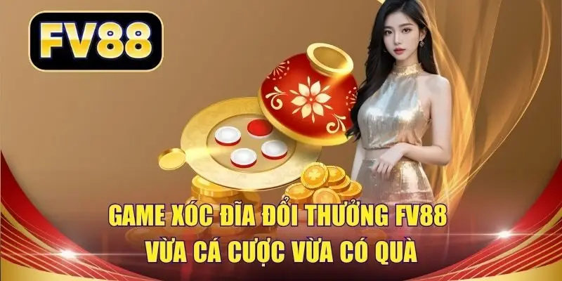 game xóc đĩa đổi thưởng FV88