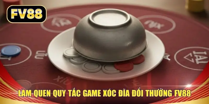 Làm quen quy tắc game xóc đĩa đổi thưởng FV88