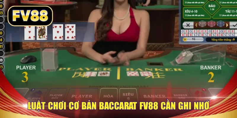 Luật chơi cơ bản Baccarat FV88 cần ghi nhớ