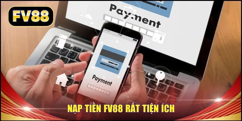 Nạp tiền FV88 rất tiện ích
