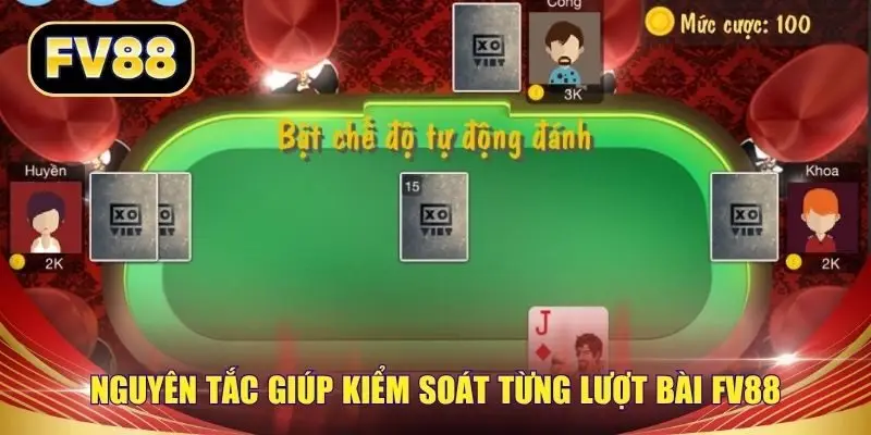 Nguyên tắc giúp kiểm soát từng lượt bài FV88