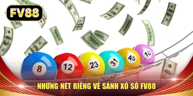 Những nét riêng về sảnh xổ số FV88