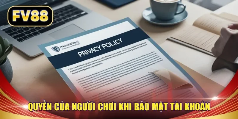 Quyền của người chơi khi bảo mật tài khoản