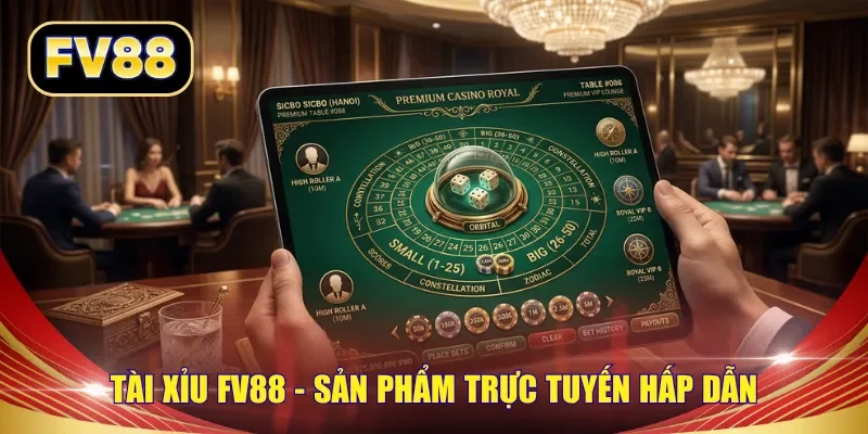 Tài Xỉu FV88 - Sản phẩm trực tuyến hấp dẫn