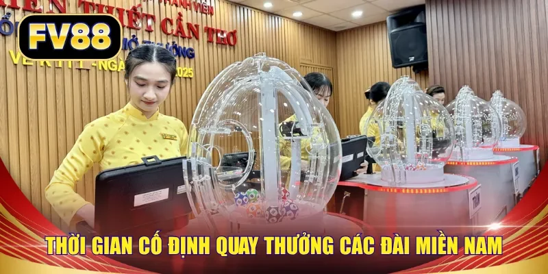 Thời gian cố định quay thưởng các đài miền Nam