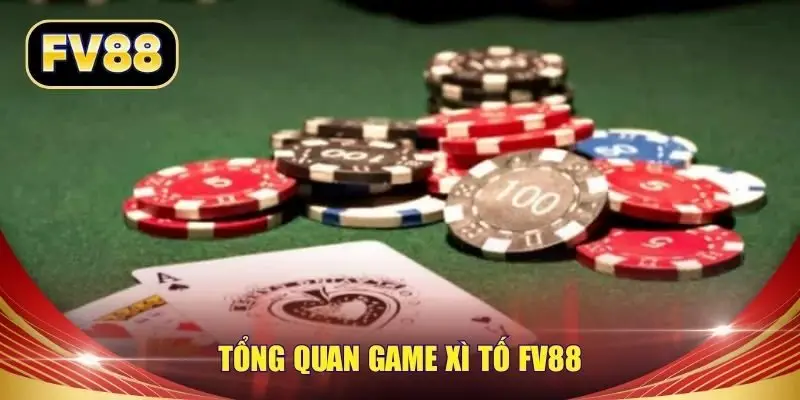 Tổng quan game xì tố FV88