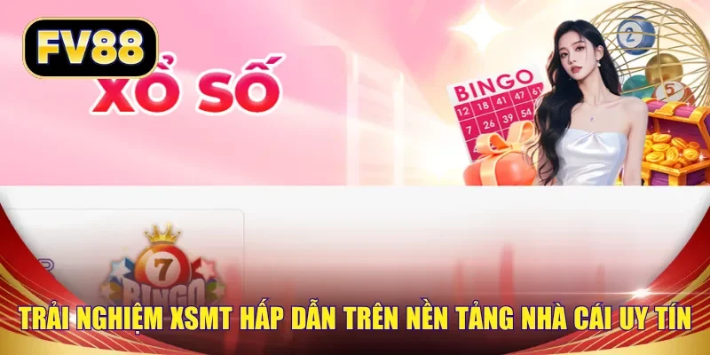Trải nghiệm XSMT hấp dẫn trên nền tảng nhà cái uy tín