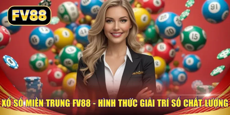 Xổ số miền Trung FV88 - Hình thức giải trí số chất lượng